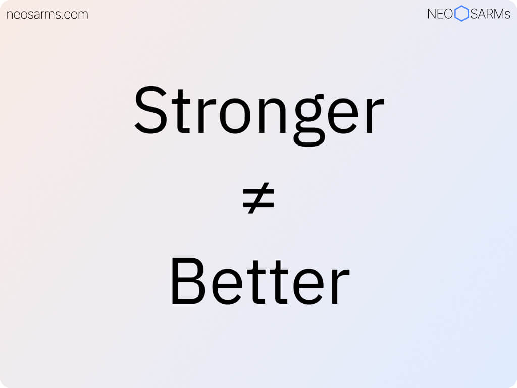 Stronger does not mean better in SARMs
